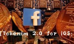 如何下载Tokenim 2.0 for iOS：详细指南